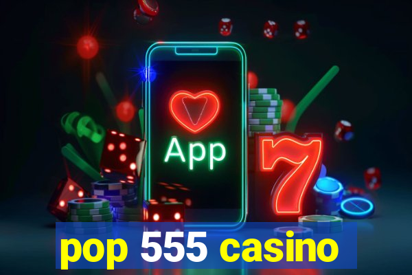 pop 555 casino